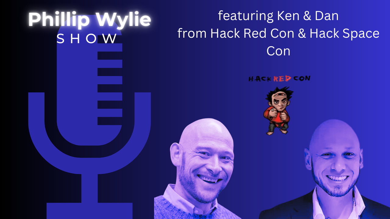 Phillip Wylie Show Live with Ken & Daniel from Hack Red Con & Hack Space Con